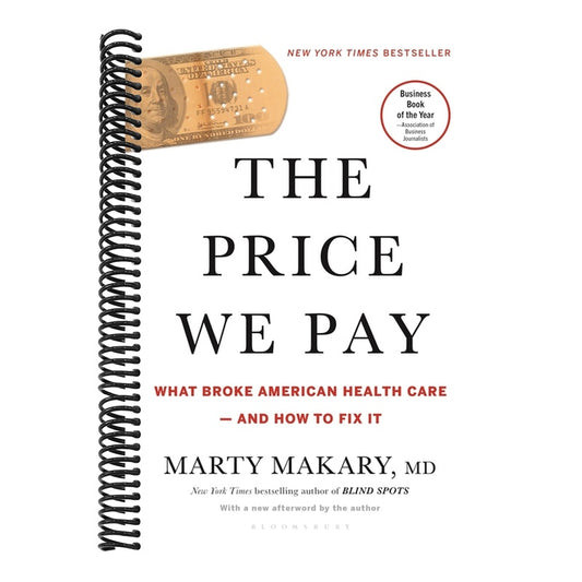 The Price We Pay: What Broke American Health Care--And How to Fix It