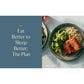 Eat Better, Sleep Better: 75 Recipes and a 28-Day Meal Plan That Unlock the Food-Sleep Connection (a Cookbook)