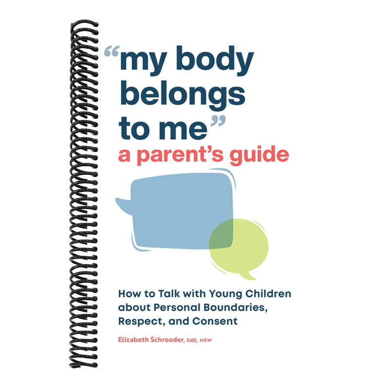 My Body Belongs to Me: A Parent's Guide: How to Talk with Young Children about Personal Boundaries, Respect, and Consent