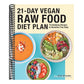 21-Day Vegan Raw Food Diet Plan: 75 Satisfying Recipes to Revitalize Your Body
