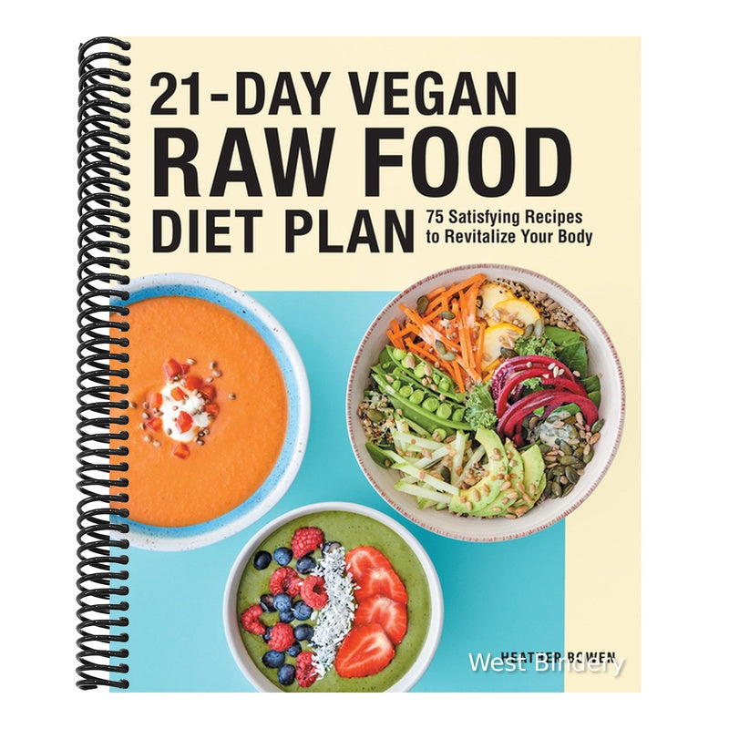 21-Day Vegan Raw Food Diet Plan: 75 Satisfying Recipes to Revitalize Your Body