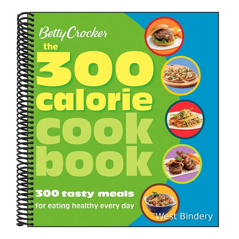 Betty Crocker the 300 Calorie Cookbook: 300 Tasty Meals for Eating Healthy Every Day