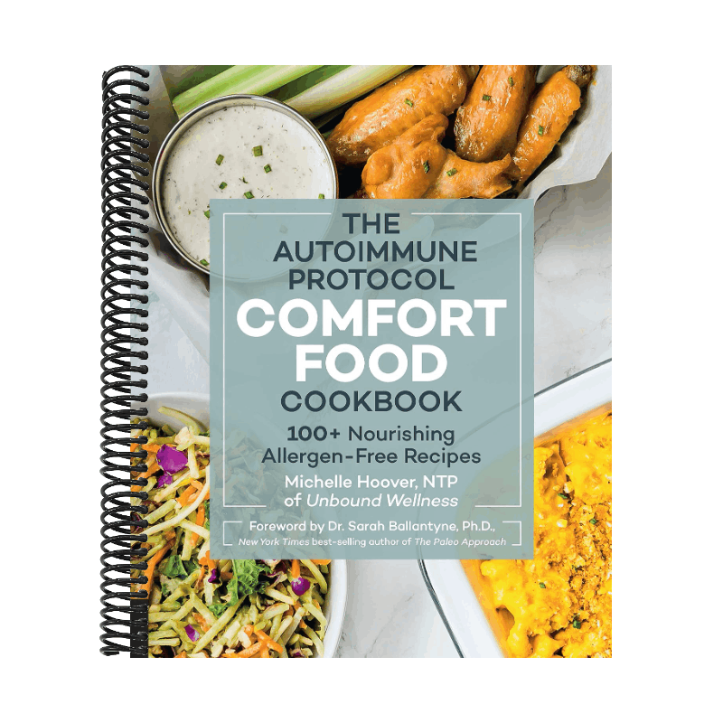Autoimmune Protocol Comfort Food Cookbook: 100+ Nourishing Allergen-Free Recipes
