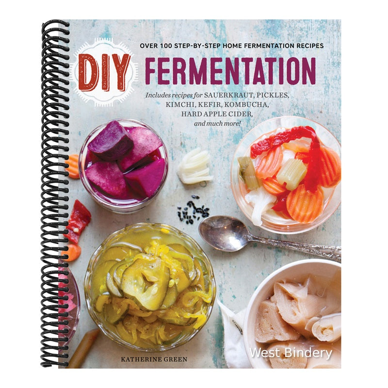DIY Fermentation: Over 100 Step-By-Step Home Fermentation Recipes