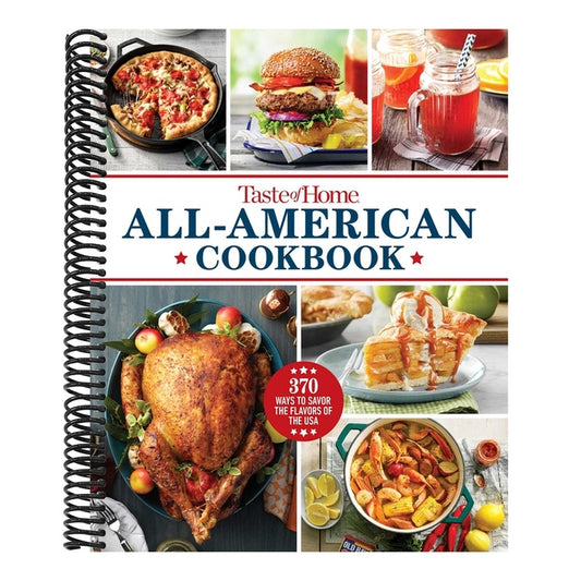 Taste of Home All-American Cookbook: 370 Classic Recipes Celebrating Regional Flavors Across the USA