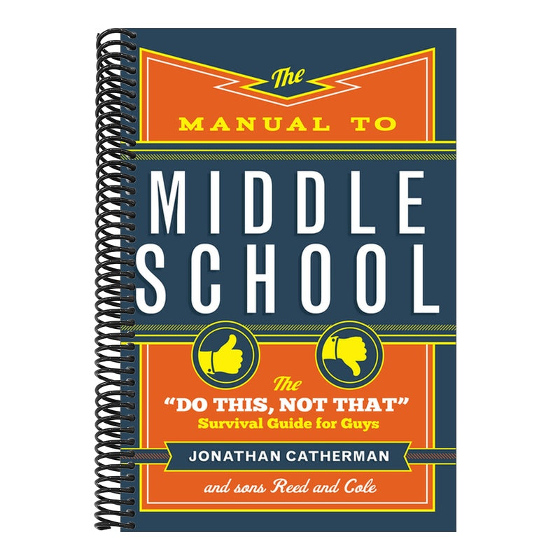 The Manual to Middle School: The Do This, Not That Survival Guide for Guys