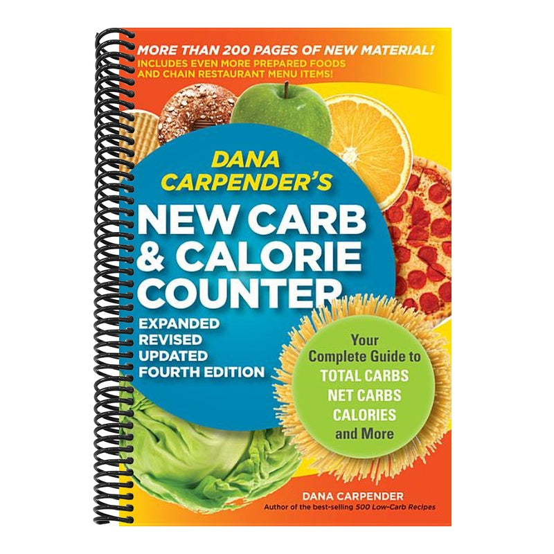 Dana Carpender's New Carb & Calorie Counter: Your Complete Guide to Total Carbs, Net Carbs, Calories, and More (Expanded, Revised, Updated)