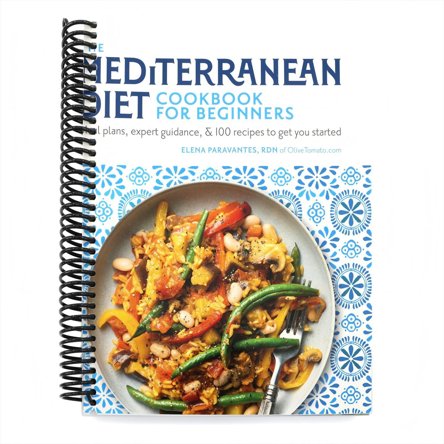 The Mediterranean Diet Cookbook for Beginners: Meal Plans, Expert Guidance, and 100 Recipes to Get You Started (Spiral Bound)
