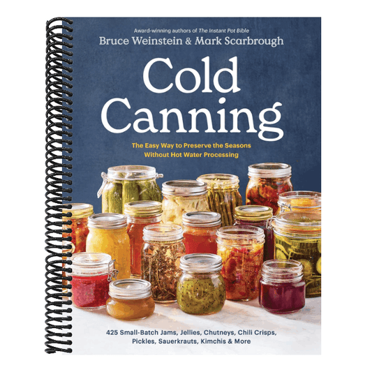 Cold Canning: The Easy Way to Preserve the Seasons Without Hot Water Processing (a Cookbook)