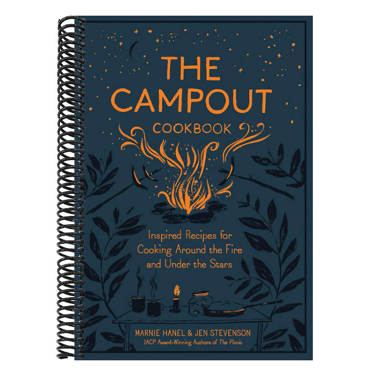 The Campout Cookbook: Inspired Recipes for Cooking Around the Fire and Under the Stars