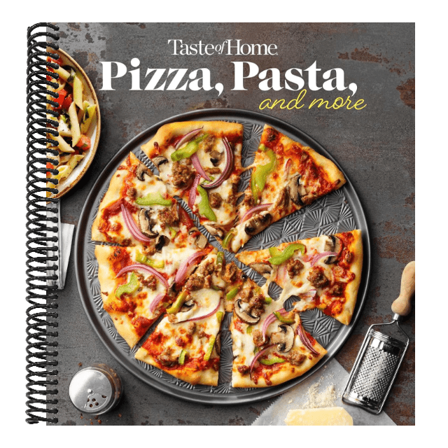 Taste of Home Pizza, Pasta, and More Cookbook: 200+ Recipes for Classic Favorites, Appetizers, and Desserts
