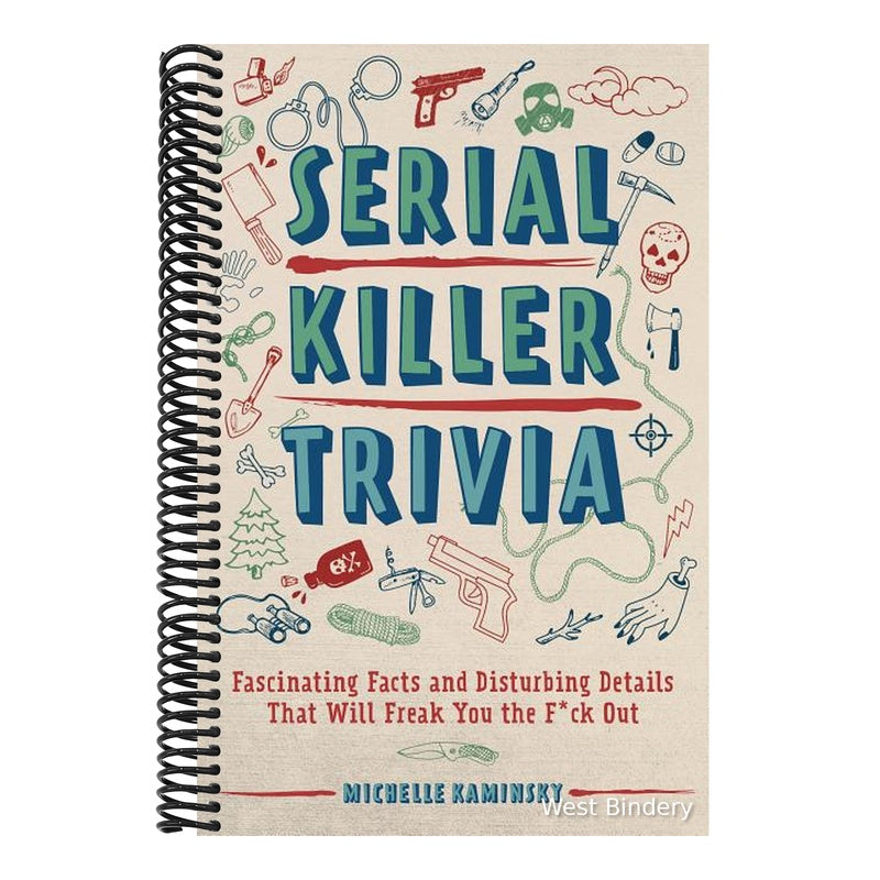 Serial Killer Trivia: Fascinating Facts and Disturbing Details That Will Freak You the F*ck Out
