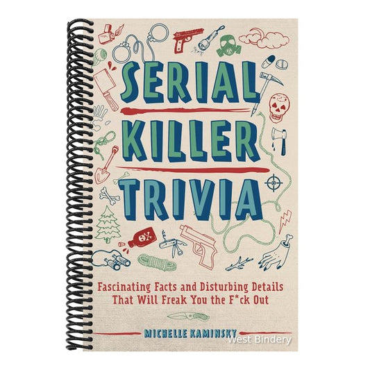 Serial Killer Trivia: Fascinating Facts and Disturbing Details That Will Freak You the F*ck Out