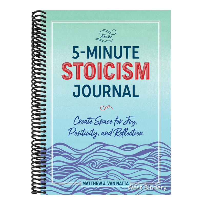The 5-Minute Stoicism Journal: Create Space for Joy, Positivity, and Reflection