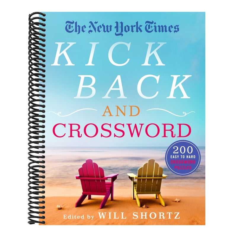 The New York Times Kick Back and Crossword: 200 Easy to Hard Crossword Puzzles