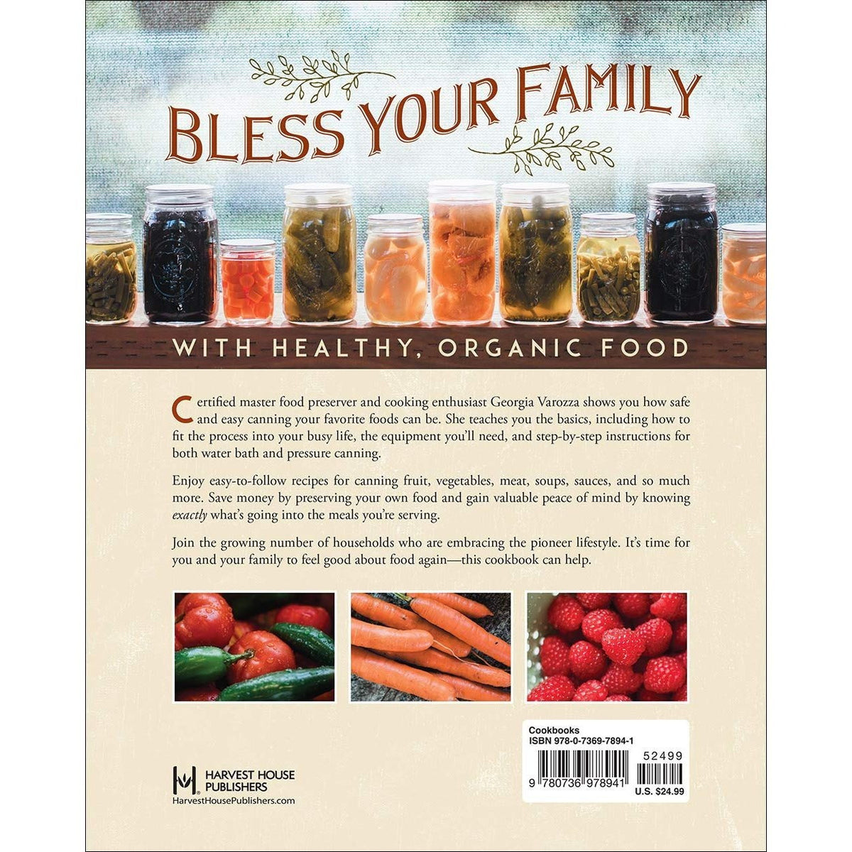 The Homestead Canning Cookbook: -Simple, Safe Instructions from a Certified Master Food Preserver -Over 150 Delicious, Homemade Recipes -Practical Help to