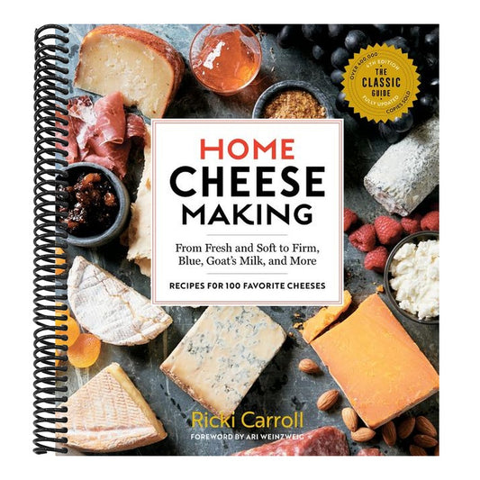 Home Cheese Making, 4th Edition: From Fresh and Soft to Firm, Blue, Goat's Milk, and More; Recipes for 100 Favorite Cheeses