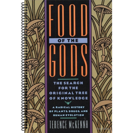Food of the Gods: The Search for the Original Tree of Knowledge a Radical History of Plants, Drugs, and Human Evolution