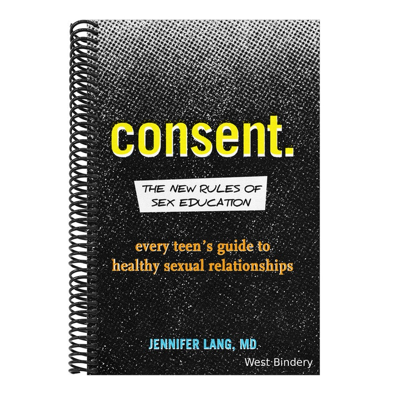 Consent: The New Rules of Sex Education: Every Teen's Guide to Healthy Sexual Relationships