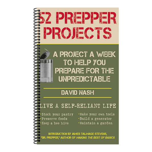 52 Prepper Projects: A Project a Week to Help You Prepare for the Unpredictable
