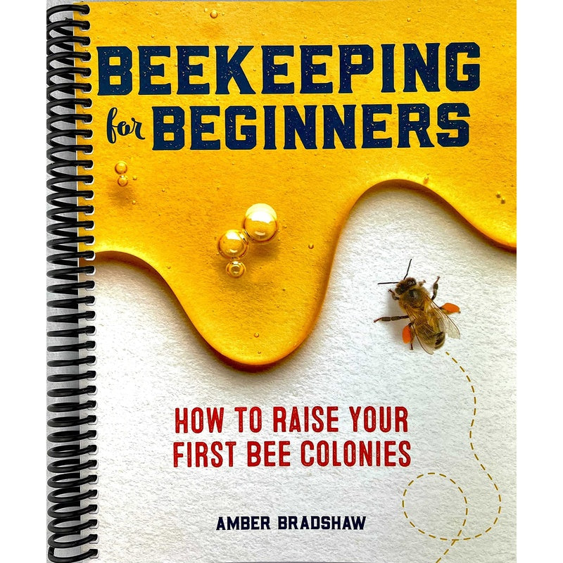 Beekeeping for Beginners: How to Raise Your First Bee Colonies (Spiral Bound)