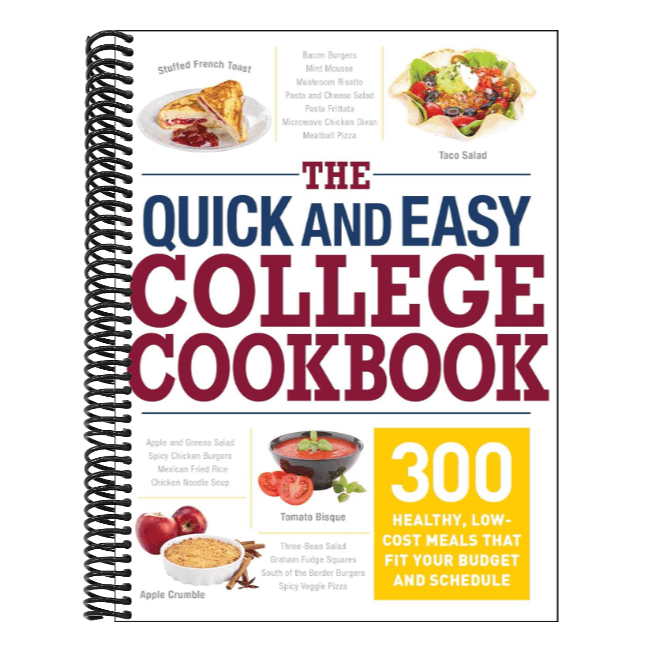The Quick and Easy College Cookbook: 300 Healthy, Low-Cost Meals That Fit Your Budget and Schedule
