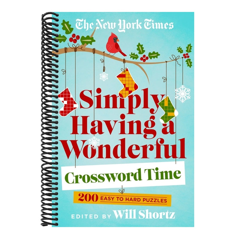The New York Times Simply Having a Wonderful Crossword Time: 200 Easy to Hard Puzzles