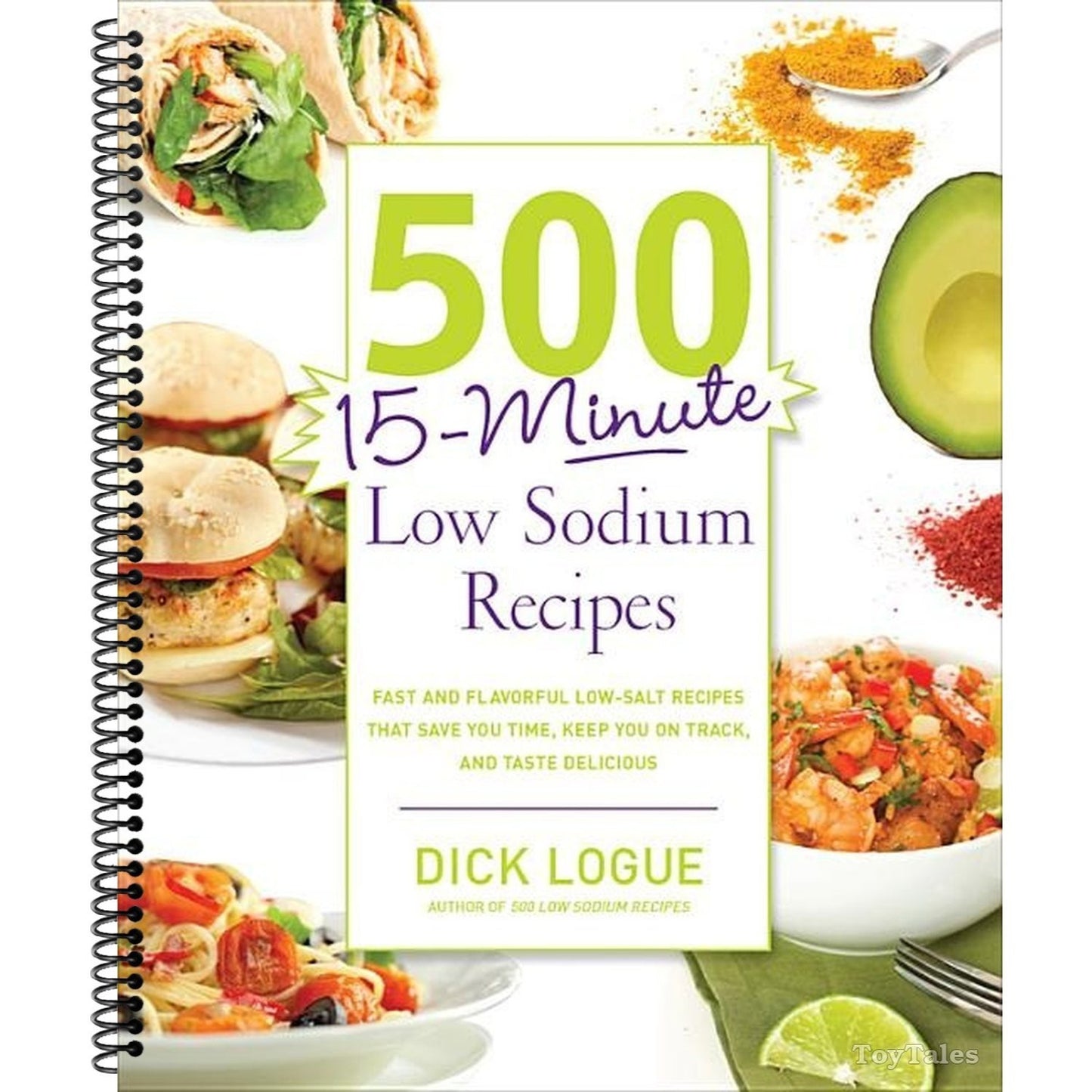 500 15-Minute Low Sodium Recipes: Fast and Flavorful Low-Salt Recipes That Save You Time, Keep You on Track, and Taste Delicious (Spiral Bound)