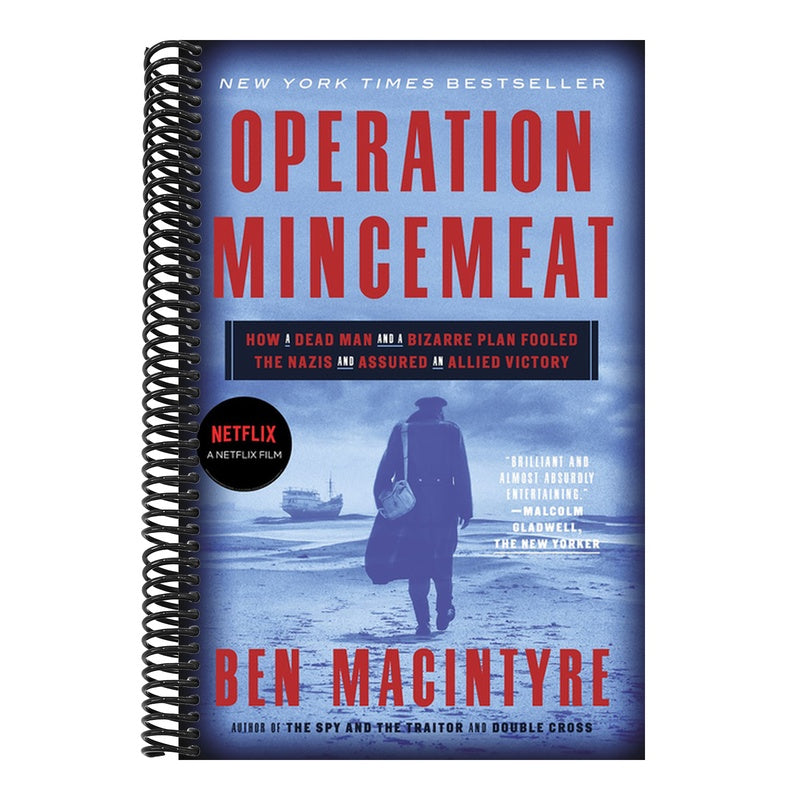 Operation Mincemeat: How a Dead Man and a Bizarre Plan Fooled the Nazis and Assured an Allied Victory
