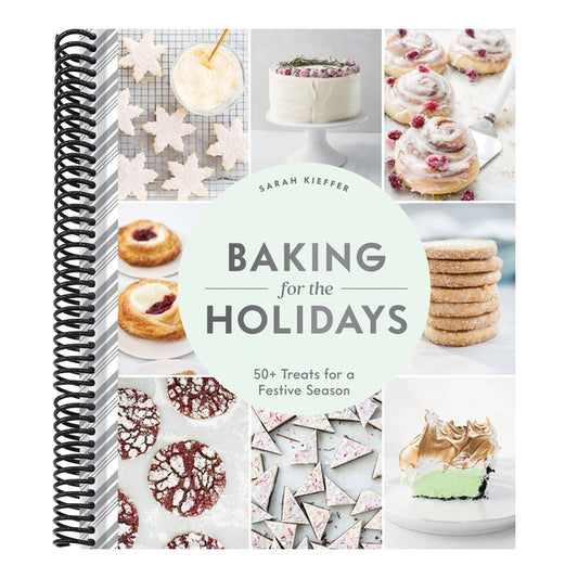 Baking for the Holidays: 50+ Treats for a Festive Season