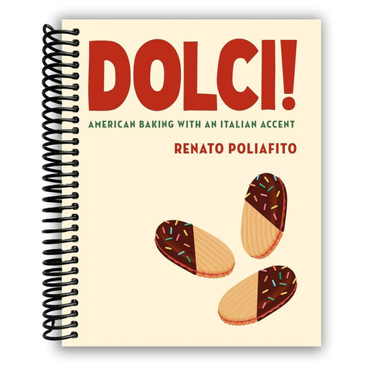 Dolci!: American Baking with an Italian Accent: A Baking Cookbook (Spiral Bound)