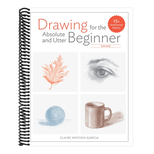 Drawing for the Absolute and Utter Beginner, Revised: 15th Anniversary Edition (Revised)