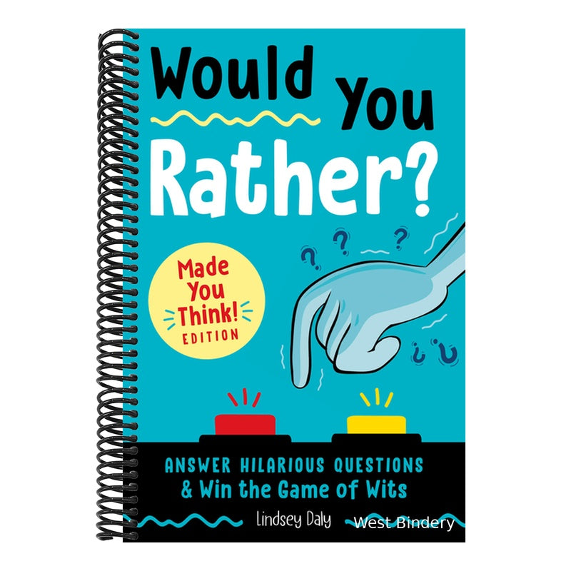 Would You Rather? Made You Think! Edition: Answer Hilarious Questions and Win the Game of Wits (Would You Rather?) (Spiral Bound)