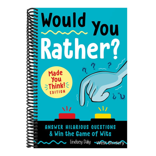 Would You Rather? Made You Think! Edition: Answer Hilarious Questions and Win the Game of Wits (Would You Rather?) (Spiral Bound)