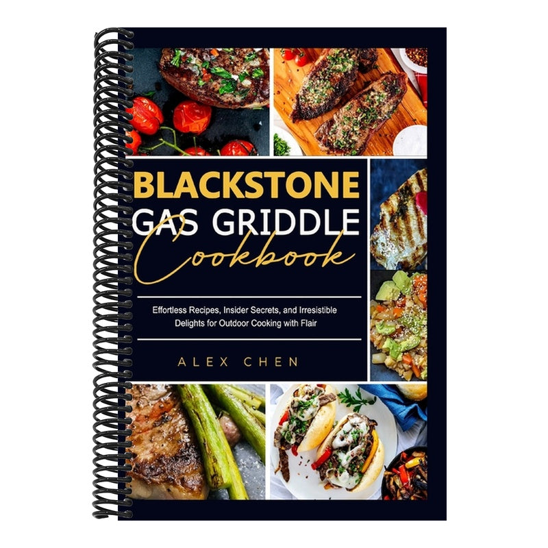 Blackstone Gas Griddle Cook Book: Effortless Recipes, Insider Secrets, and Irresistible Delights for Outdoor Cooking with Flair