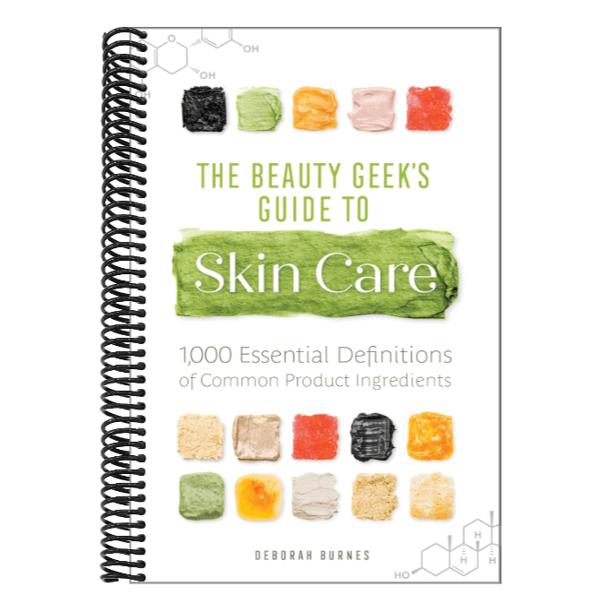 The Beauty Geek's Guide to Skin Care: 1,000 Essential Definitions of Common Product Ingredients
