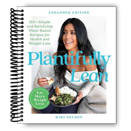 Plantifully Lean: 125+ Simple and Satisfying Plant-Based Recipes for Health and Weight Loss: A Cookbook (Spiral Bound)