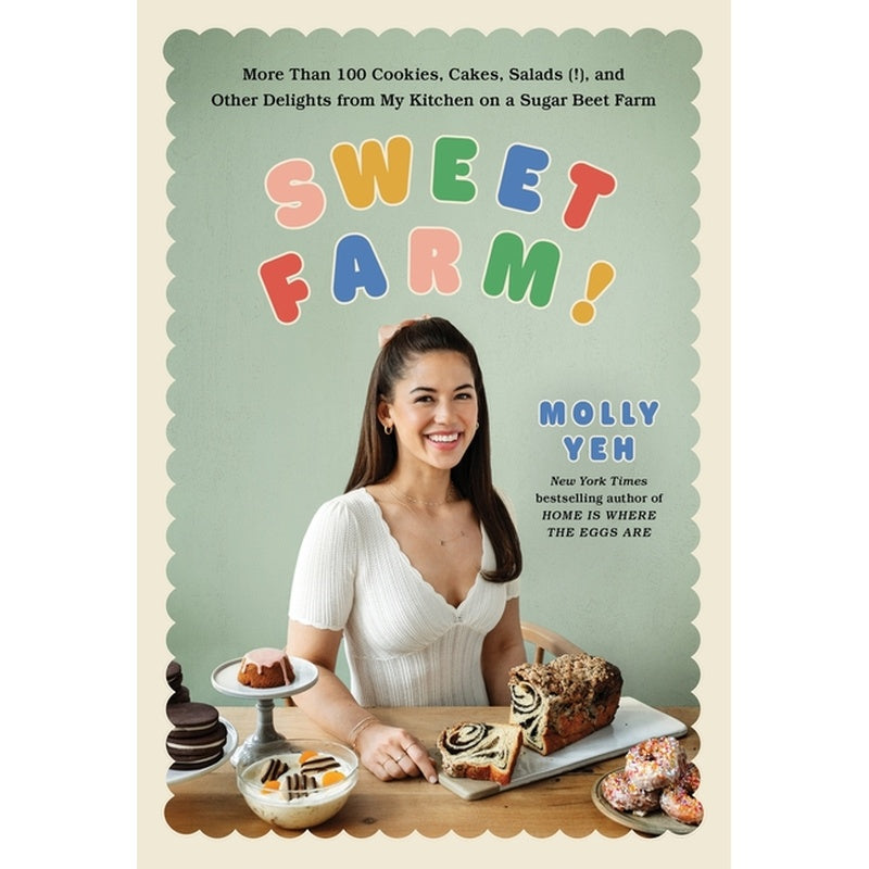 Sweet Farm!: More Than 100 Cookies, Cakes, Salads (!), and Other Delights from My Kitchen on a Sugar Beet Farm
