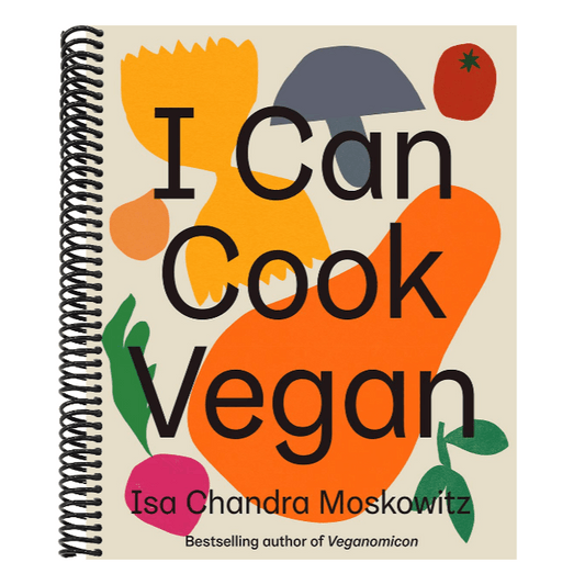I Can Cook Vegan: A Plant-Based Cookbook