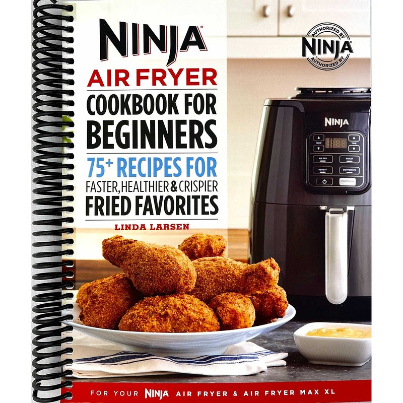 The Official Ninja Air Fryer Cookbook for Beginners: 75+ Recipes for Faster, Healthier, & Crispier Fried Favorites (Spiral Bound)