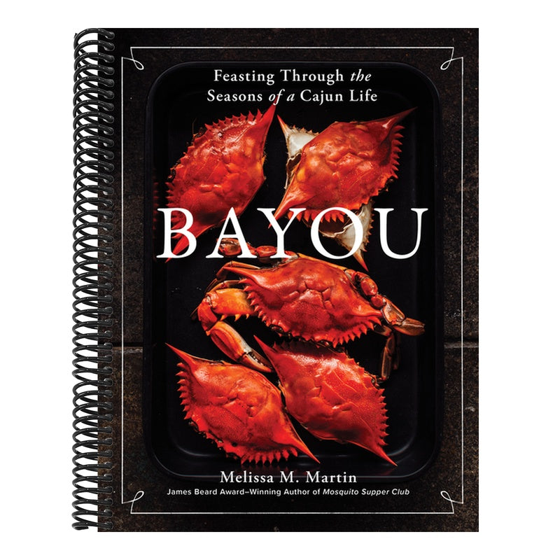 Bayou: Feasting Through the Seasons of a Cajun Life