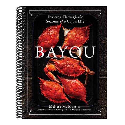 Bayou: Feasting Through the Seasons of a Cajun Life