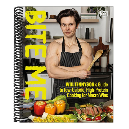 Bite Me: Will Tennyson's Guide to Low-Calorie, High-Protein Cooking for Macro Wins