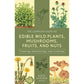 The Complete Guide to Edible Wild Plants, Mushrooms, Fruits, and Nuts