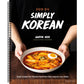 Simply Korean: Easy Recipes for Korean Favorites That Anyone Can Make (Spiral Bound)