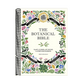 The Botanical Bible: Plants, Flowers, Art, Recipes & Other Home Uses