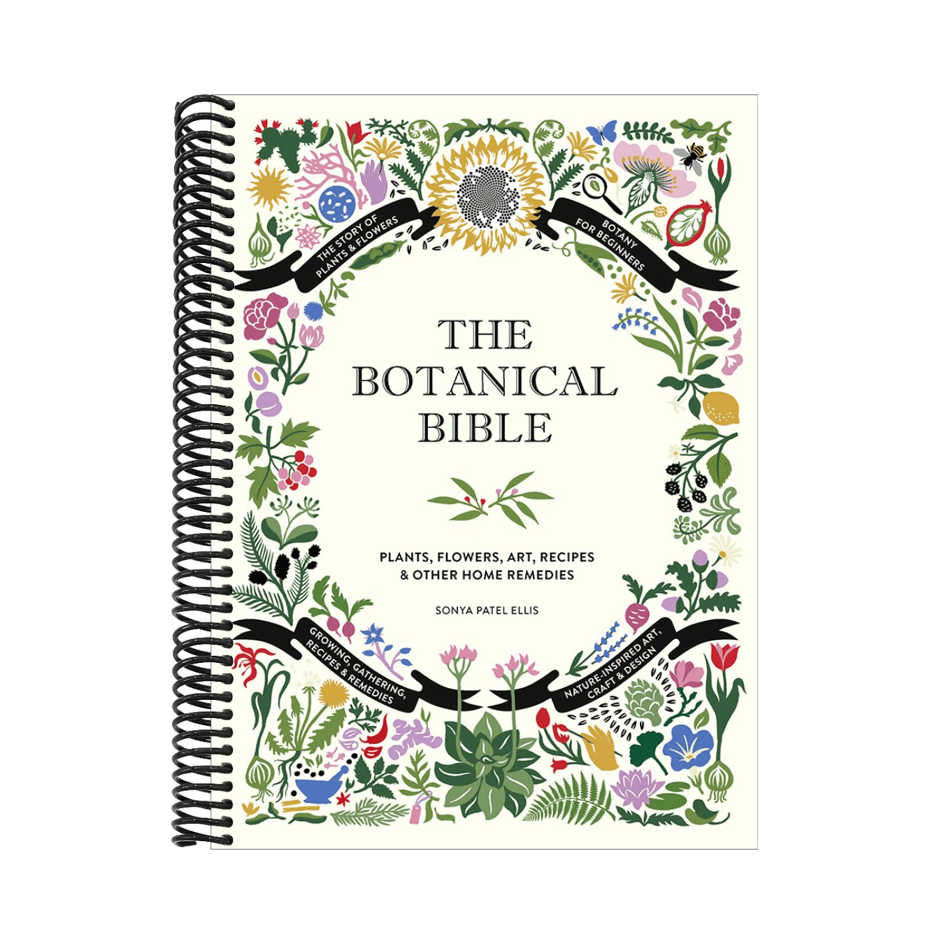 The Botanical Bible: Plants, Flowers, Art, Recipes & Other Home Uses