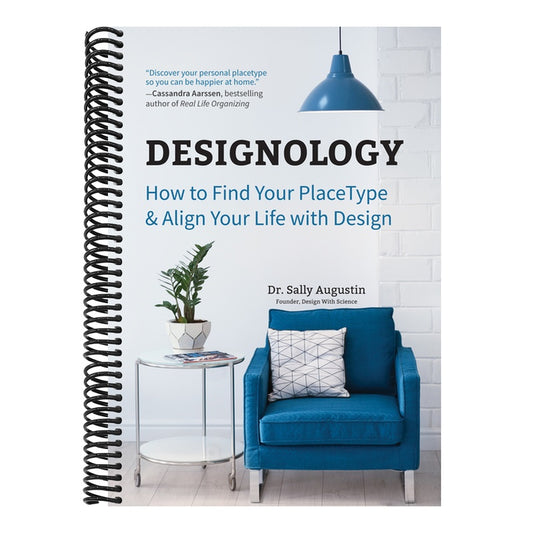 Designology: How to Find Your Placetype and Align Your Life with Design (Residential Interior Design, Home Decoration, and Home Staging Book)