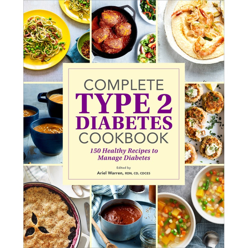 Complete Type 2 Diabetes Cookbook: 150 Healthy Recipes to Manage Diabetes