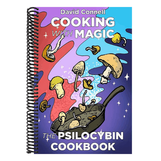 Cooking with Magic Mushrooms: The Psilocybin Cookbook